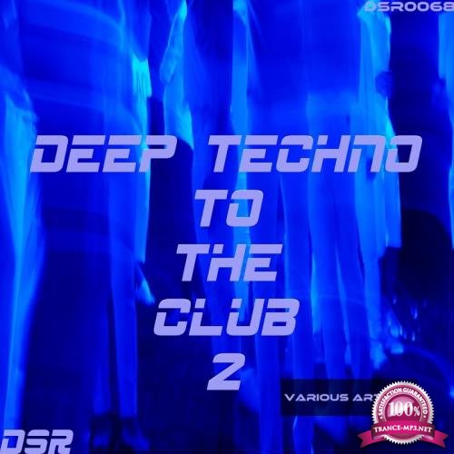Deep Techno To The Club, Vol. 2 (2017)