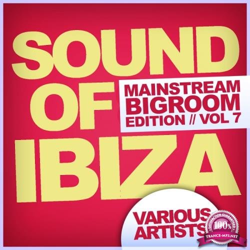 Sound Of Ibiza, Vol. 7: Mainstream Bigroom Edition (2017)