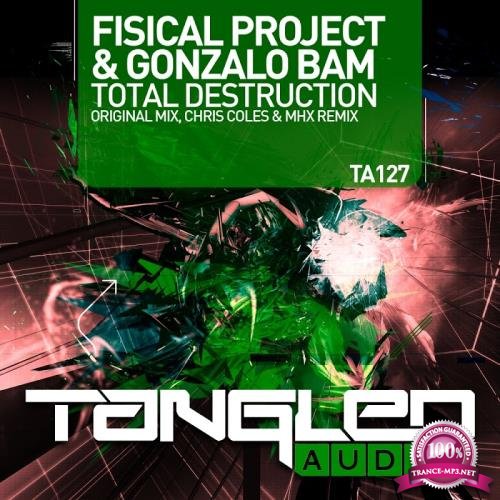Fisical Project and Gonzalo Bam - Total Destruction (2017)