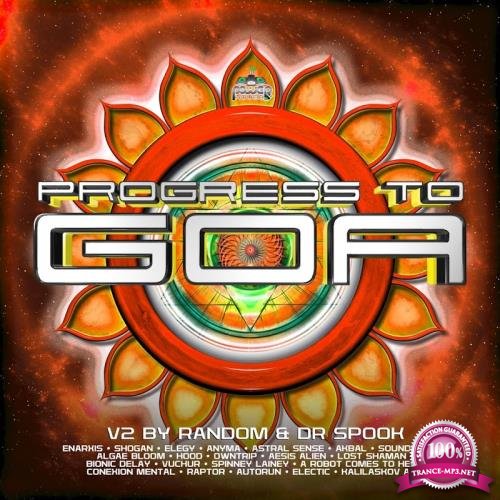 Progress To Goa, Vol. 2: Progressive Psychedelic Trance By Random & Dr Spook (2017)