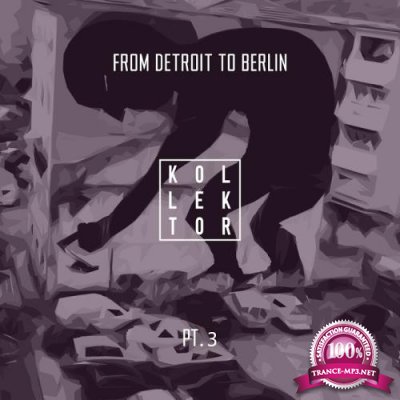 From Detroit to Berlin, Pt. 3 (2017)