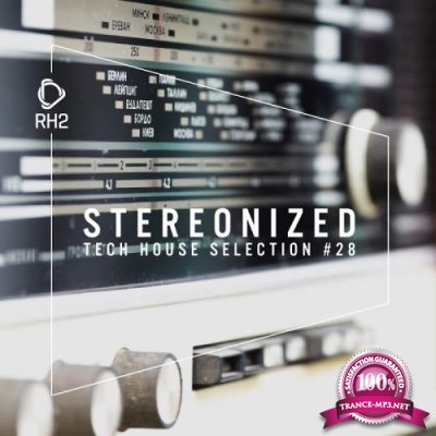 Stereonized - Tech House Selection Vol 28 (2017)