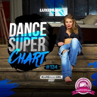 LUXEmusic - Dance Super Chart Vol.124 (2017)
