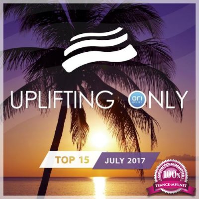 Uplifting Only Top 15: July 2017 (2017)
