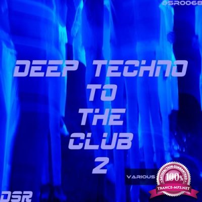 Deep Techno To The Club, Vol. 2 (2017)