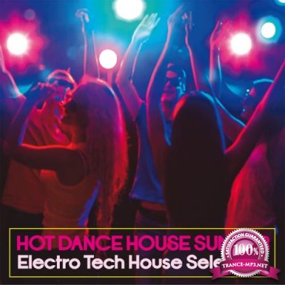 Hot Dance House Summer (Electro Tech House Selection) (2017)