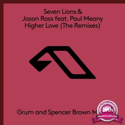 Seven Lions and Jason Ross feat. Paul Meany - Higher Love (The Remixes) (2017)