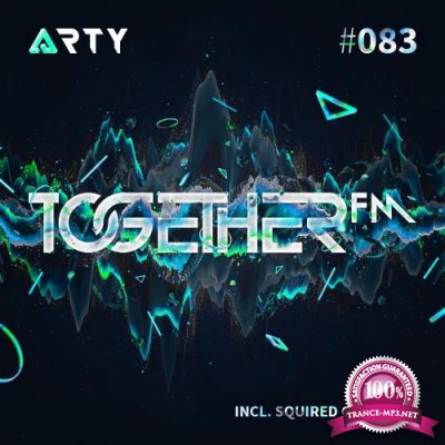 Arty & Squired - Together FM 083 (2017-07-28)