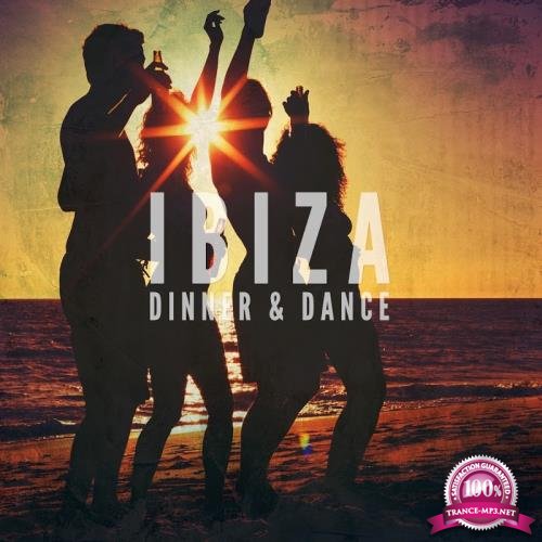 Ibiza Dinner & Dance Vol 1 (Finest Balearic Dance Music) (2017)