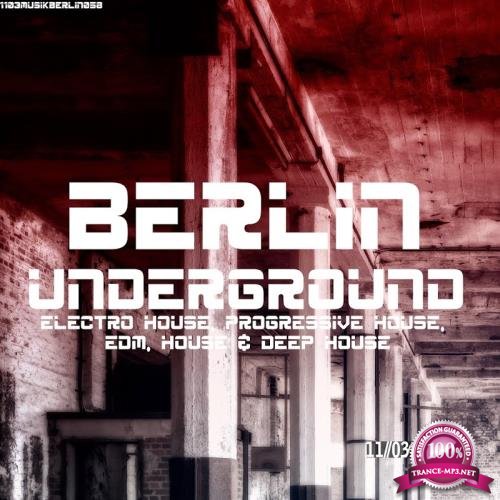 Berlin Underground Electro House, Progressive House, EDM, House & Deep House (2017)