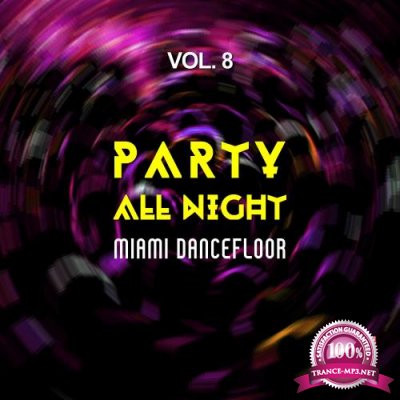 Party All Night, Vol. 8 (Miami Dancefloor) (2017)