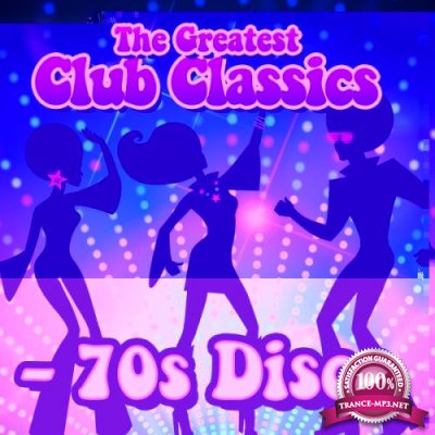 The Greatest Club Classics - 70S Disco (2017)