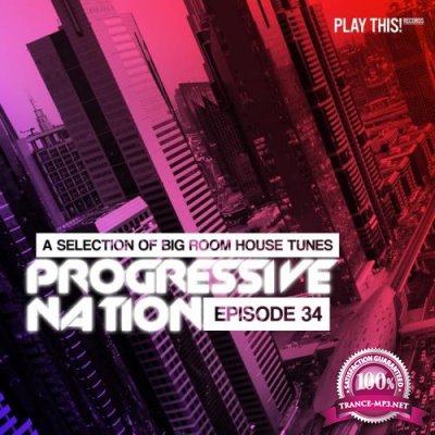 Progressive Nation Vol 34 (A Selection Of Big Room House Tunes) (2017)