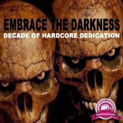 Embrace The Darkness - Decade Of Hardcore Dedication (2017)