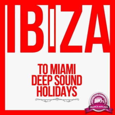 Ibiza To Miami Deep Sound Holidays (2017)