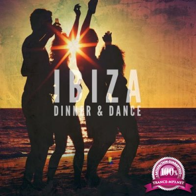 Ibiza Dinner & Dance Vol 1 (Finest Balearic Dance Music) (2017)