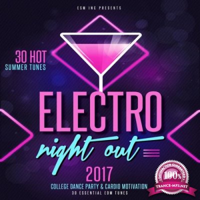 Electro Night Out! 2017 (30 Hot and Essential Summer Tunes) (2017)