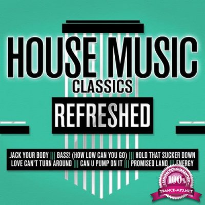 House Music Classics Refreshed (2017)