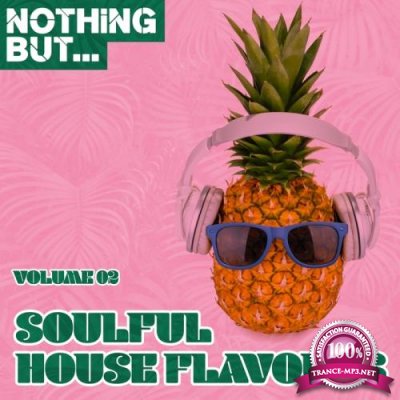Nothing But... Soulful House Flavours, Vol. 02 (2017)