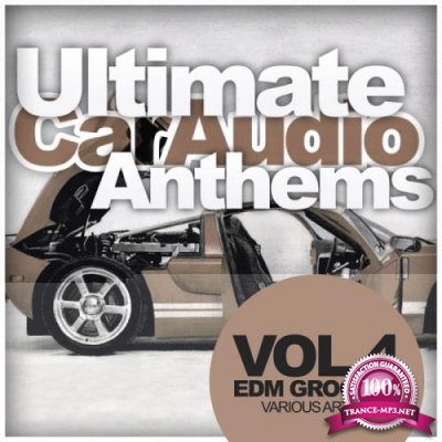 Ultimate Car Audio Anthems, Vol. 4: Edm Groover (2017)