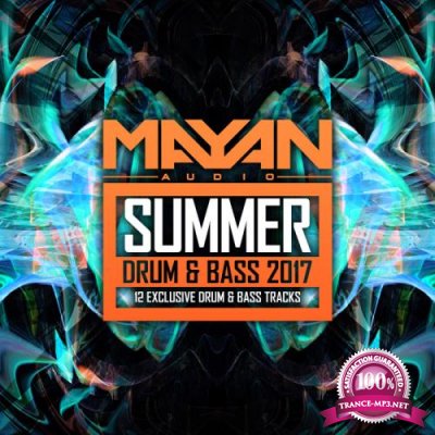 Mayan Audio: Summer Drum & Bass 2017 (2017)