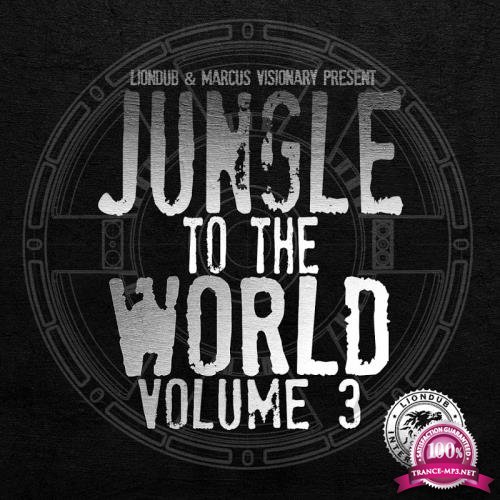 Liondub & Marcus Visionary Present: Jungle To The World Volume 3 (2017)