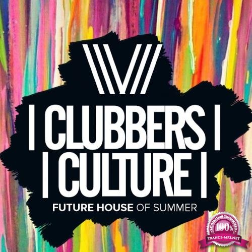 Clubbers Culture: Future House Of Summer (2017)