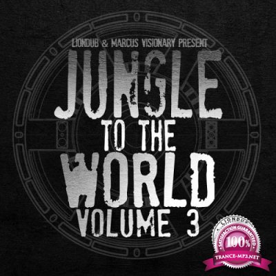 Liondub & Marcus Visionary Present: Jungle To The World Volume 3 (2017)