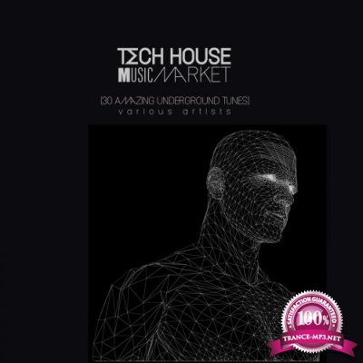 Tech House Music Market (30 Amazing Underground Tunes) (2017)