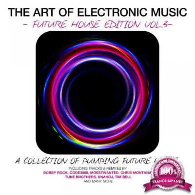 The Art Of Electronic Music - Future House Edition, Vol. 3 (2017)