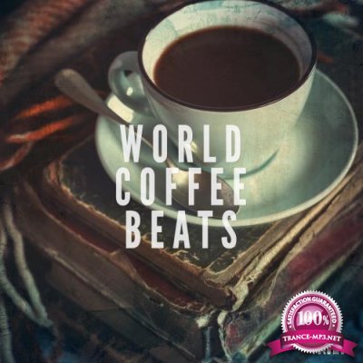 World Coffee Beats, Vol. 1 (Finest Smooth Tunes From Around The World) (2017)