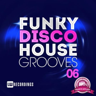Funky Disco House Grooves, Vol. 06 (2017)