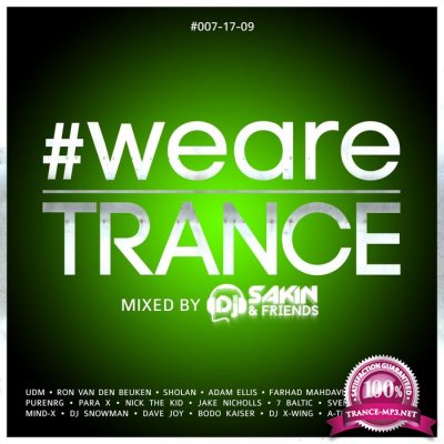 #WeAreTrance #007-17-09 (Mixed by DJ Sakin) (2017)