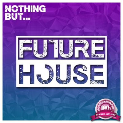 Nothing But Future House Vol 08 (2017)