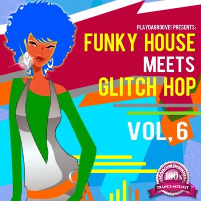 Funky House Meets Glitch Hop, Vol. 6 (2017)