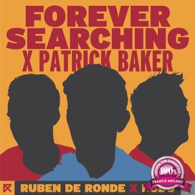 Ruben De Ronde & Rodg & Patrick Baker - Forever Searching (2017)