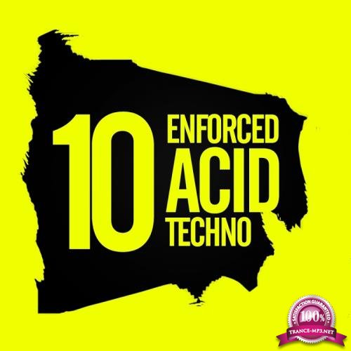 10 Enforced Acid Techno (2017)