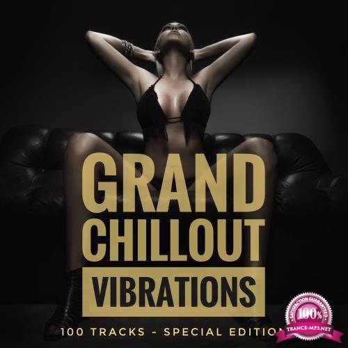 Grand Chillout Vibrations (100 Tracks Special Edition) (2017)