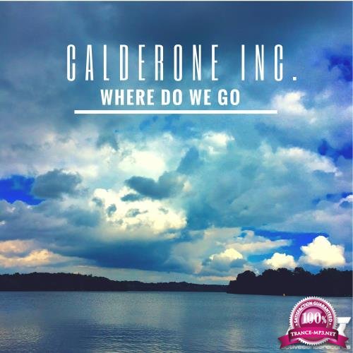 Calderone Inc. - Where Do We Go (2017)
