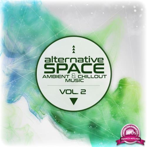 Alternative Space: Ambient and Chillout Music, Vol. 2 (2017)