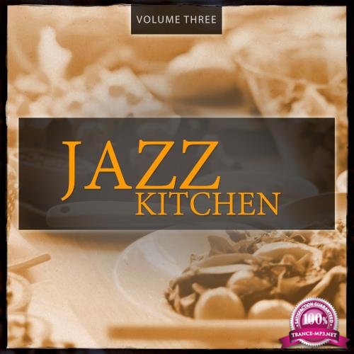 Jazz Kitchen, Vol. 3 (Finest relaxing Smooth Jazz & Lounge Music) (2017)