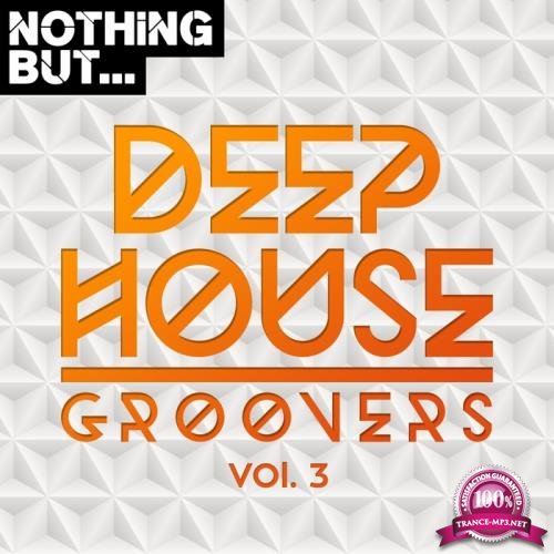 Nothing But... Deep House Groovers, Vol. 03 (2017)