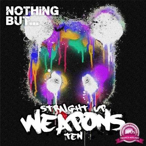 Nothing But... Straight Up Weapons Vol 10 (2017)