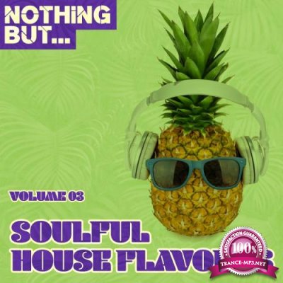 Nothing But... Soulful House Flavours, Vol. 03 (2017)