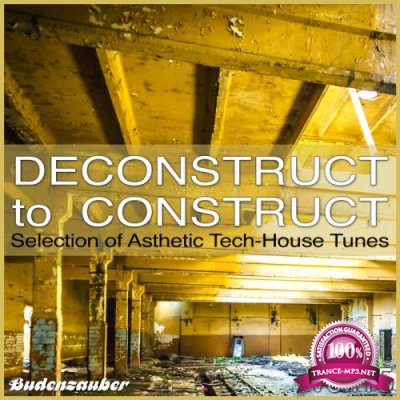 Deconstruct To Construct, Vol. 15 - Selection Of Asthetic Tech-House Tunes (2017)