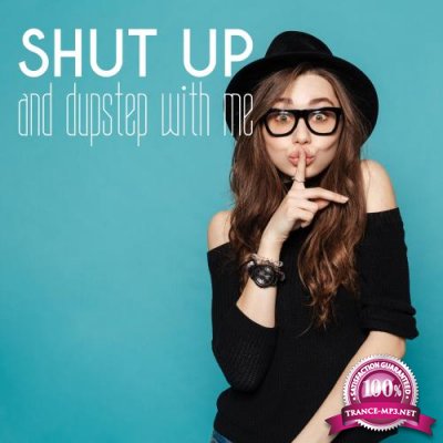 Shut Up And Dupstep With Me (2017)