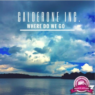 Calderone Inc. - Where Do We Go (2017)