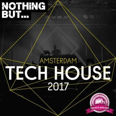 Nothing But... Amsterdam Tech House 2017 (2017)