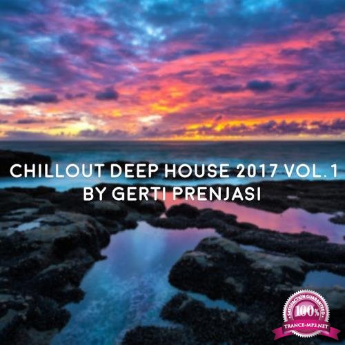 Chillout Deep House 2017, Vol. 1 (Mixed By Gerti Prenjasi) (2017)