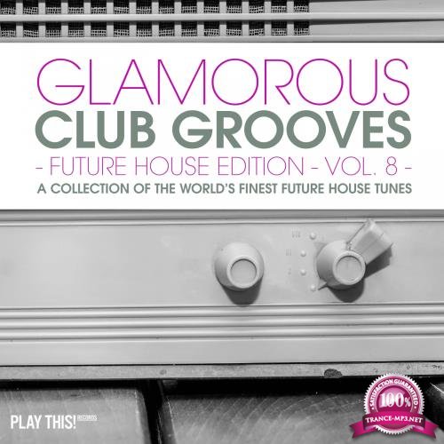 Glamorous Club Grooves - Future House Edition, Vol. 8 (2017)